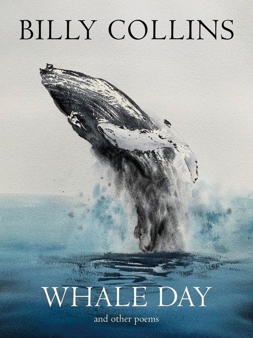 Title details for Whale Day by Billy Collins - Wait list